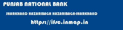 PUNJAB NATIONAL BANK  JHARKHAND HAZARIBAGH HAZARIBAGH-JHARKHAND   ifsc code